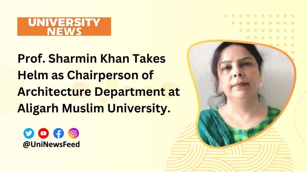 Aligarh Muslim University,Professor Sharmin Khan,Department of Architecture,Academic Leadership,Architecture Education,Construction Engineering,Sustainable Architecture,History of Architecture,Jamia Millia Islamia,Editorial Roles,Research Publications,Academic Contributions,Leadership Appointment,Architectural Education Excellence,AMU Chairperson,Construction Management,Architectural History,Peer-Reviewed Journals,Scholarly Community,International Conferences