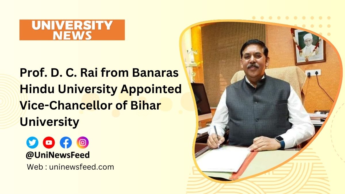 Prof. D. C. Rai from Banaras Hindu University Appointed Vice-Chancellor of Babasaheb Bhimrao Ambedkar Bihar University