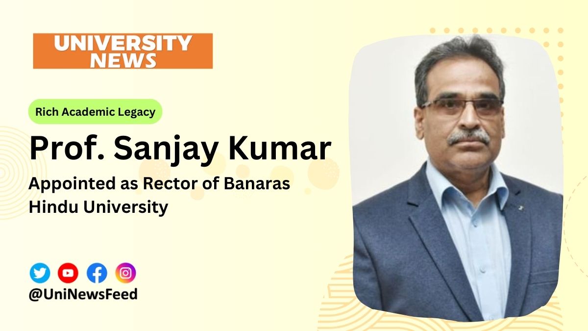 Prof. Sanjay Kumar Appointed as Rector of Banaras Hindu University